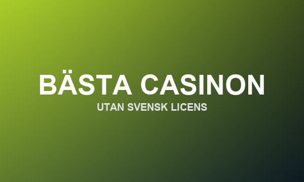 Bästa casinon utan svensk licens